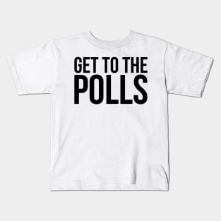 Get to the Polls Kids T-Shirt